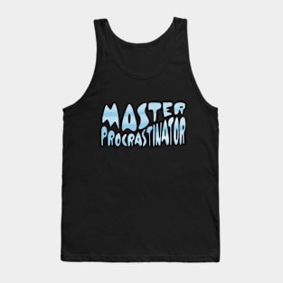 Master Procrastinator Tank Top